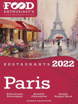 cover image of 2022 Paris Restaurants--The Food Enthusiast's Long Weekend Guide